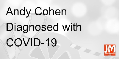 Andy Cohen says he's been diagnosed with COVID-19