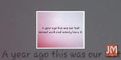 Arshad: A year ago this was our last normal week