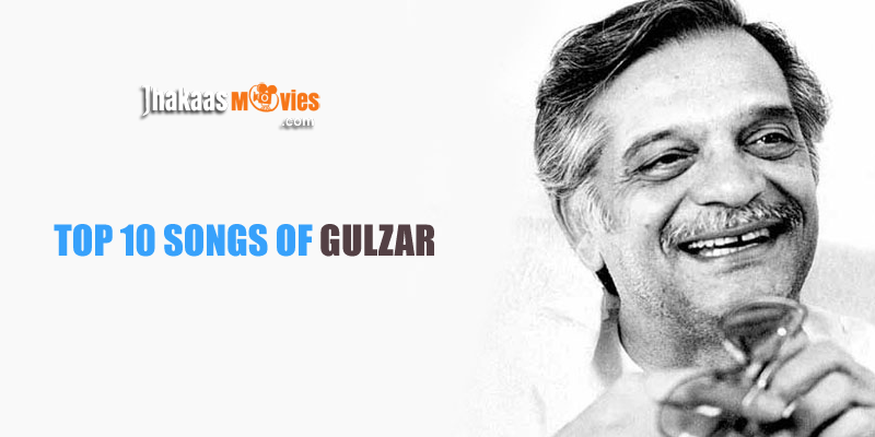 Top 10 Bollywood Songs of Lyricist Gulzar